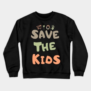 Save the children save the kids Crewneck Sweatshirt